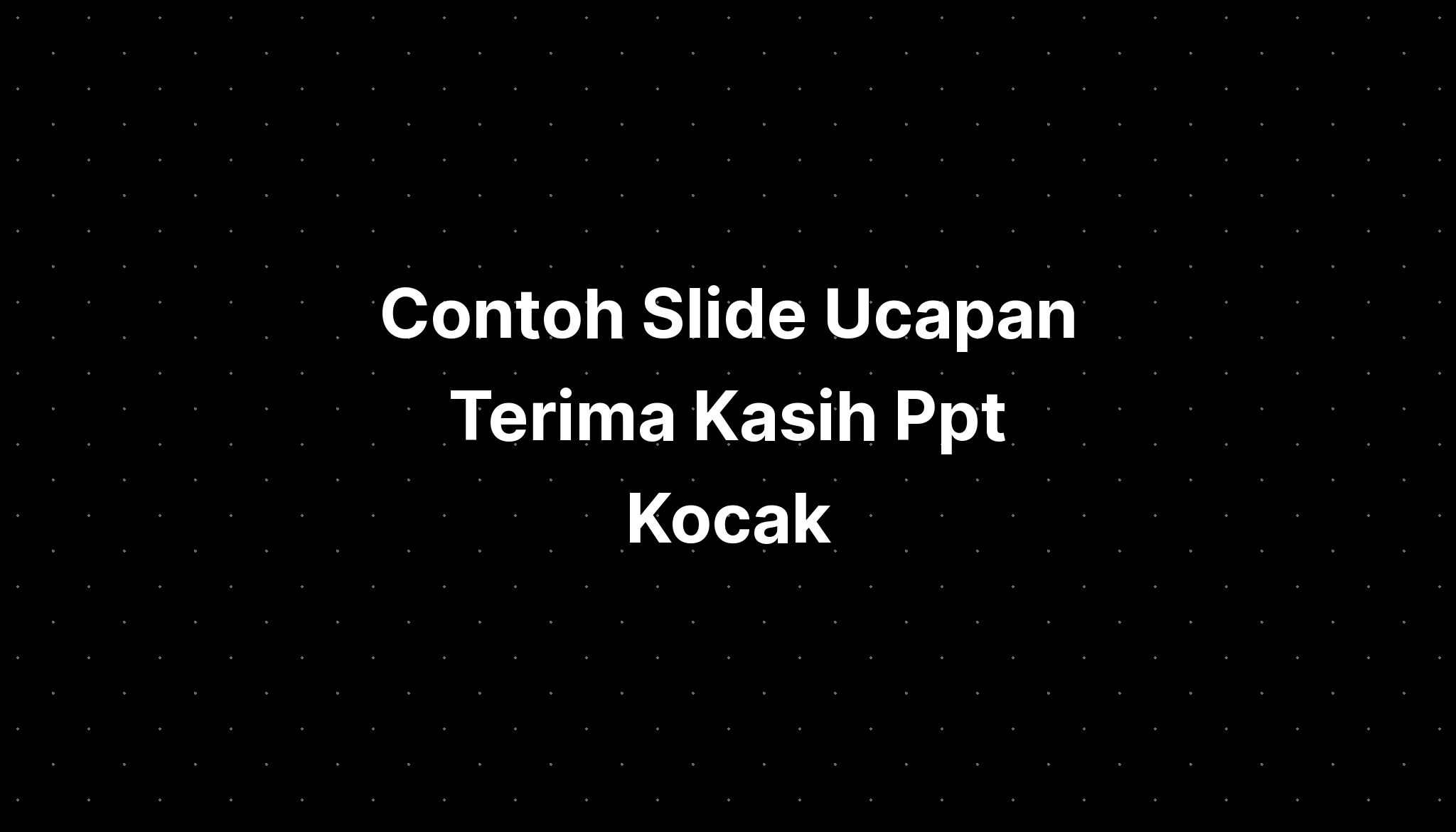 Contoh Slide Ucapan Terima Kasih Ppt Kocak - IMAGESEE